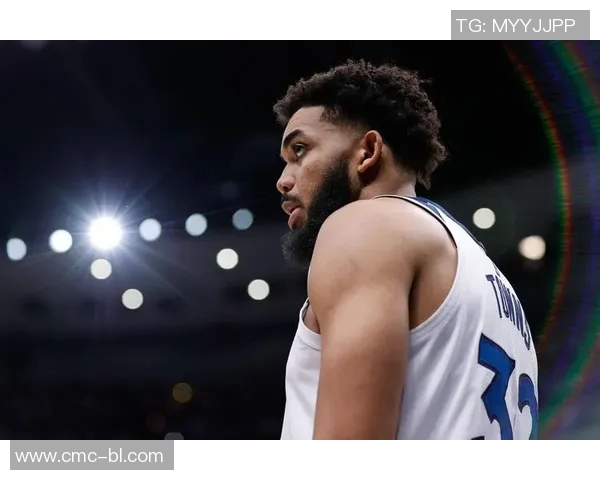 卡尔安东尼唐斯在NBA赛场上的成长与挑战分析